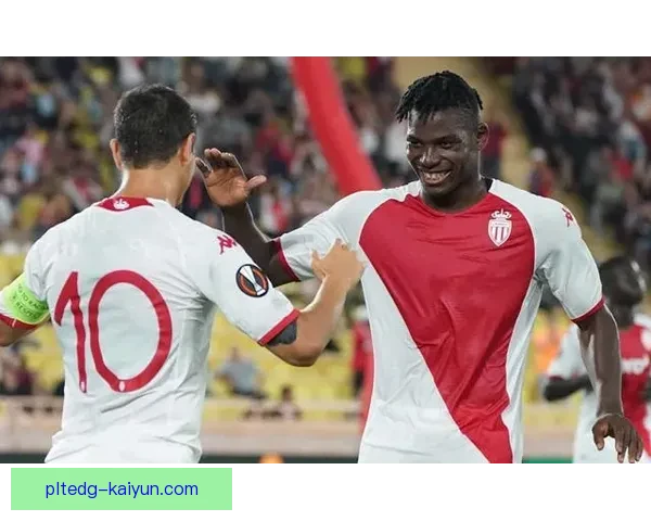 法甲摩纳哥近期表现稳健，竞争力持续提升